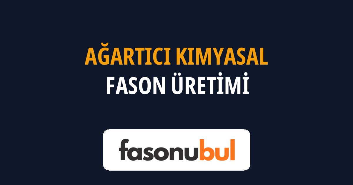 Ağartıcı Kimyasal Fason Üreticileri