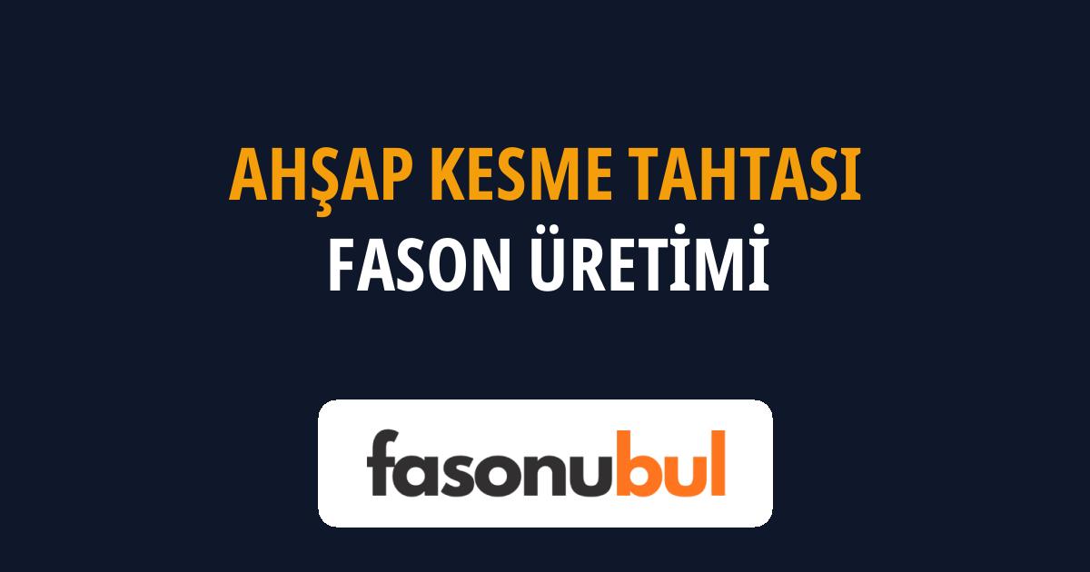 Ahşap Kesme Tahtası Fason Üreticileri
