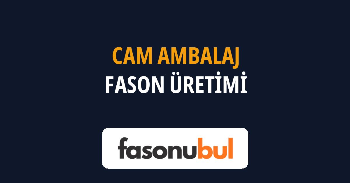 Cam Ambalaj Fason Üreticileri