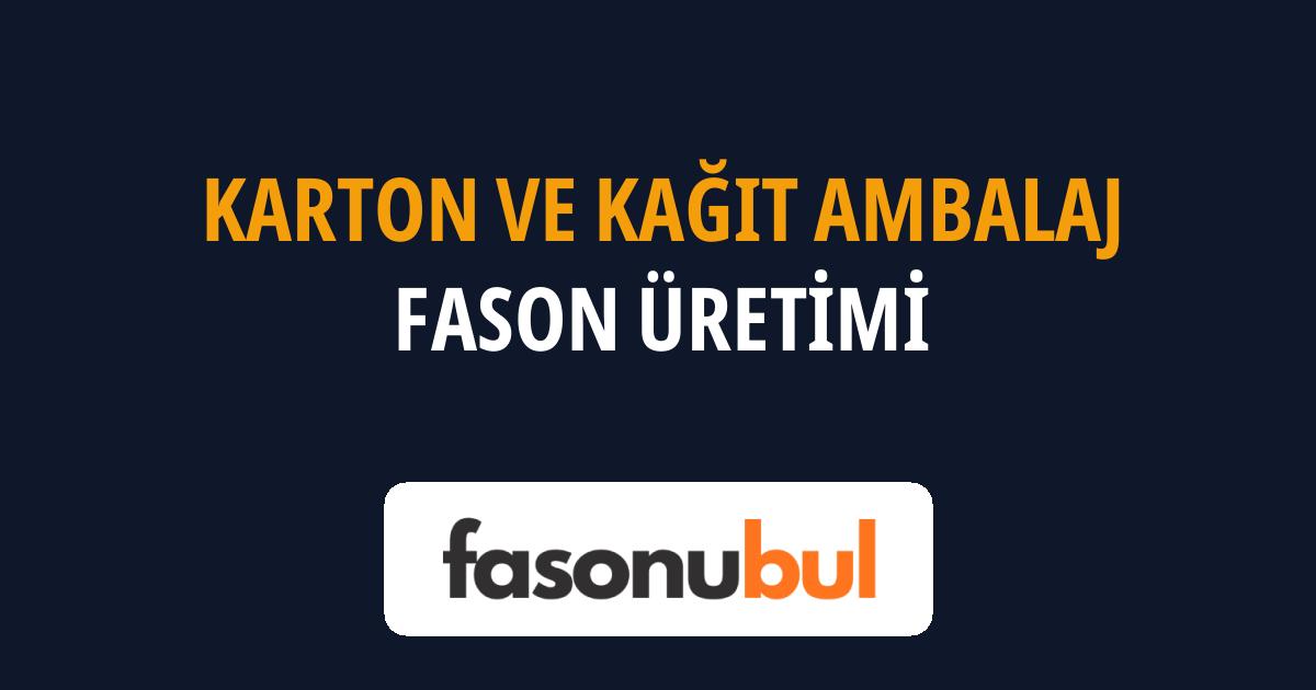 Karton ve Kağıt Ambalaj Fason Üreticileri