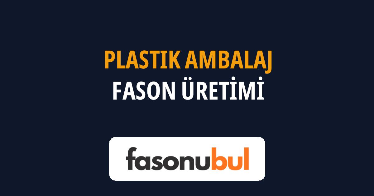 Plastik Ambalaj Fason Üreticileri