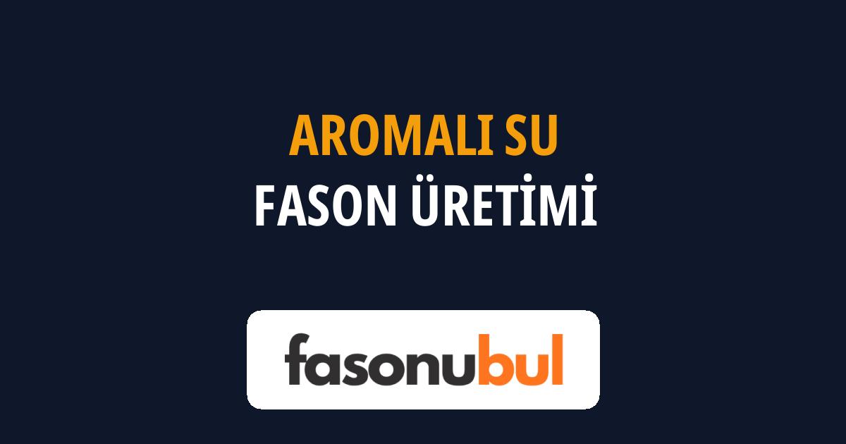 Aromalı Su Fason Üreticileri