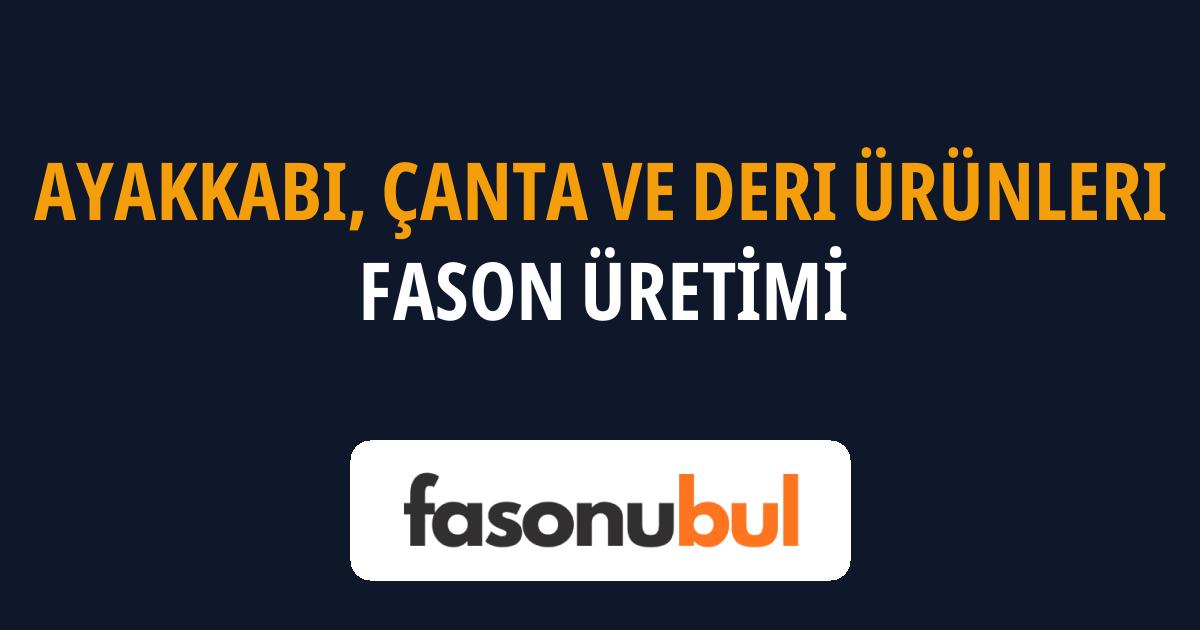 Ayakkabı, Çanta ve Deri Ürünleri Fason Üreticileri