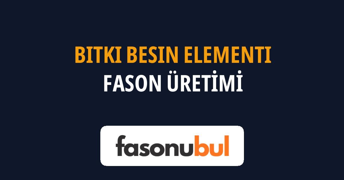 Bitki Besin Elementi Fason Üreticileri
