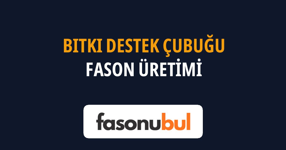 Bitki Destek Çubuğu Fason Üreticileri