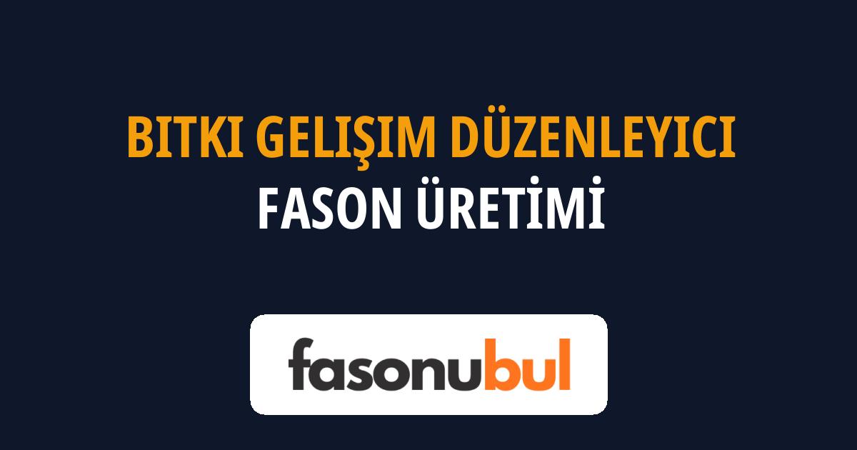 Bitki Gelişim Düzenleyici Fason Üreticileri