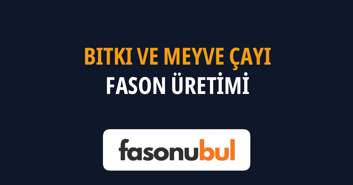 Bitki ve Meyve Çayı Fason Üreticileri