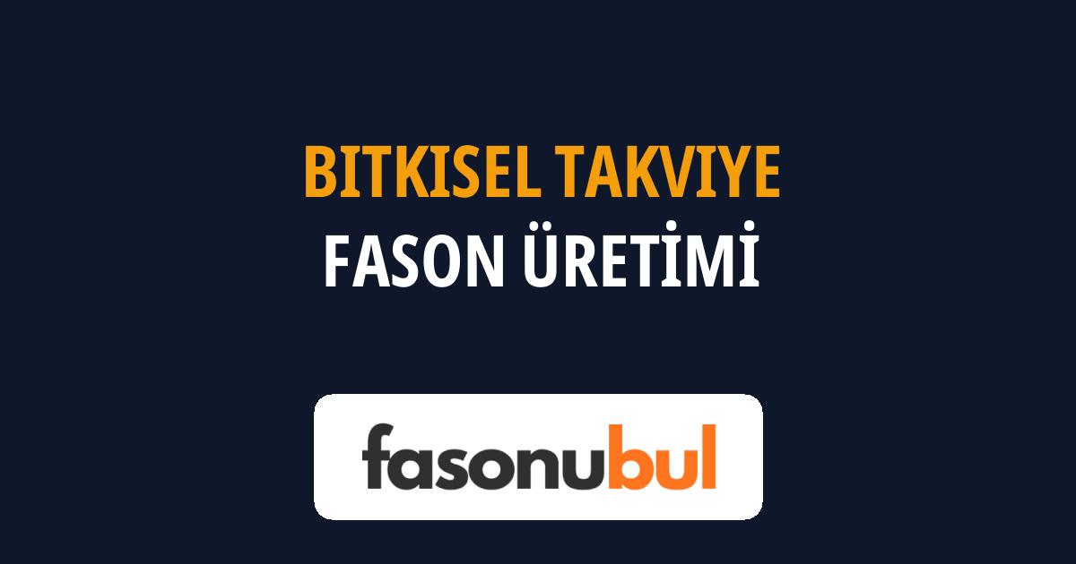 Bitkisel Takviye Fason Üreticileri