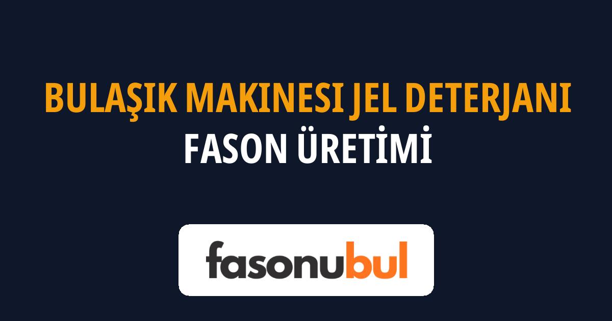 Bulaşık Makinesi Jel Deterjanı Fason Üreticileri