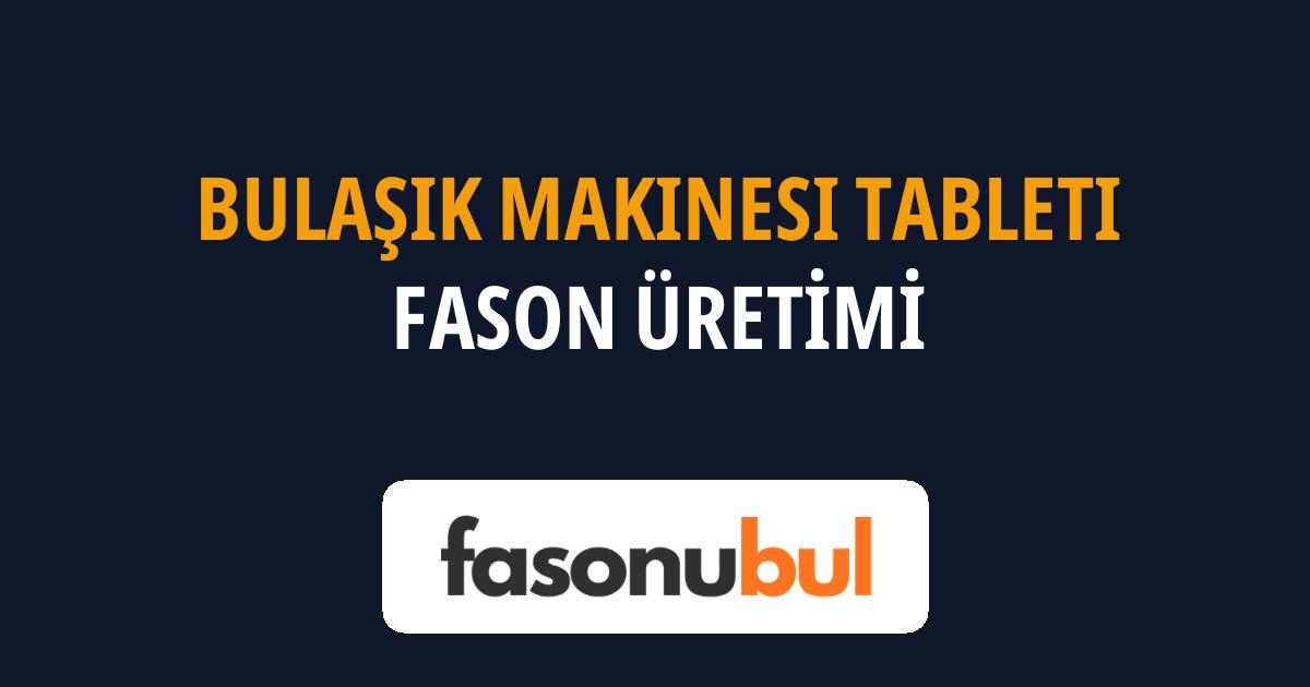 Bulaşık Makinesi Tableti Fason Üreticileri