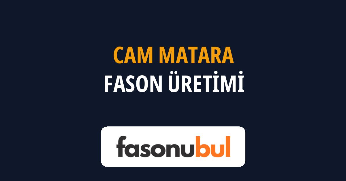 Cam Matara Fason Üreticileri