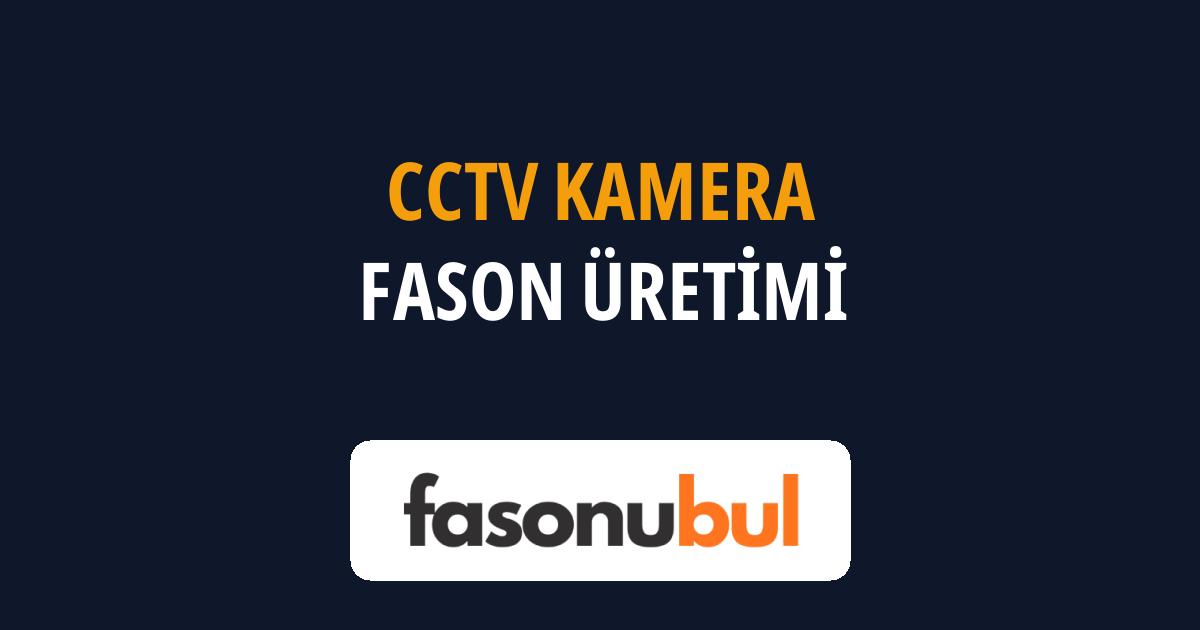 CCTV Kamera Fason Üreticileri