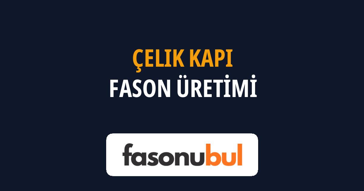 Çelik Kapı Fason Üreticileri