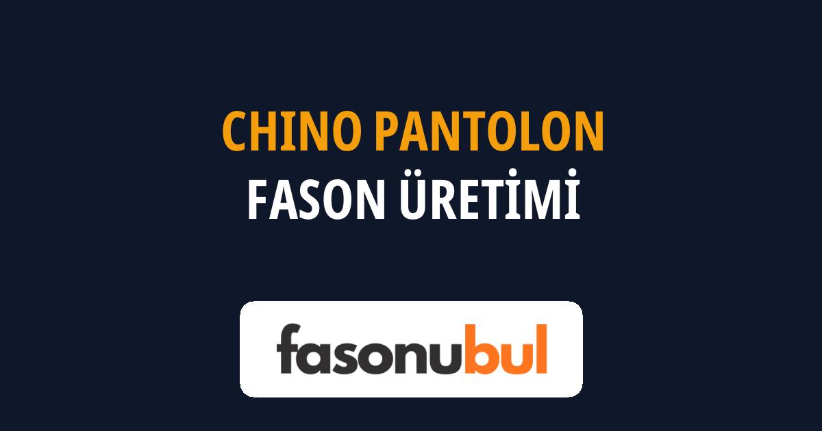 Chino Pantolon Fason Üreticileri
