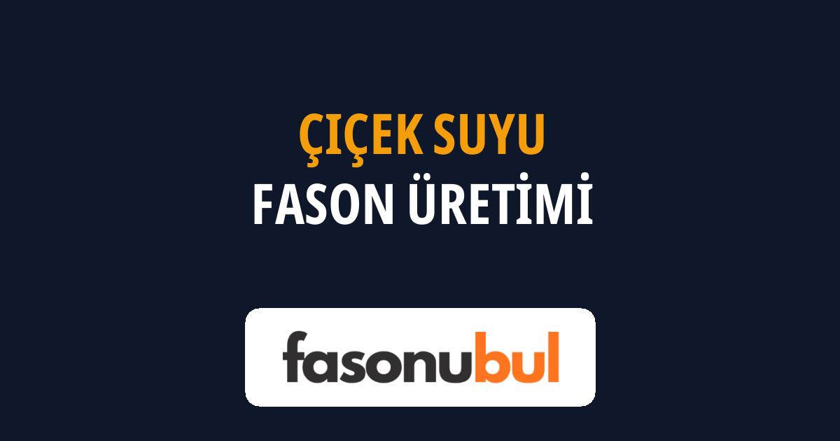 Çiçek Suyu Fason Üreticileri