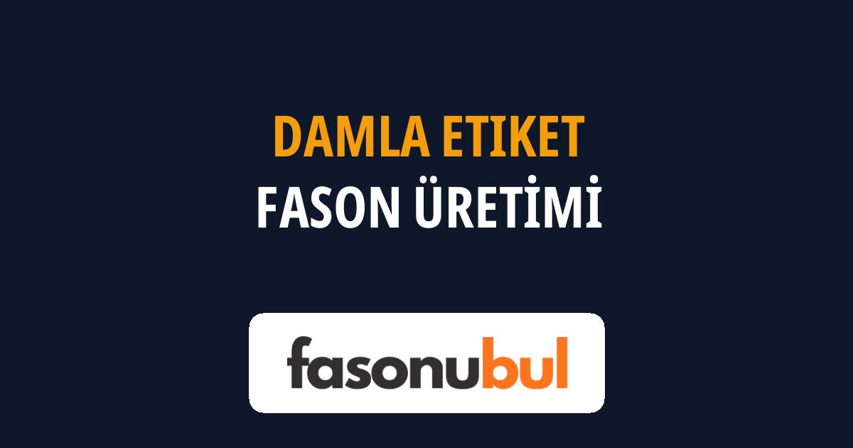 Damla Etiket Fason Üreticileri