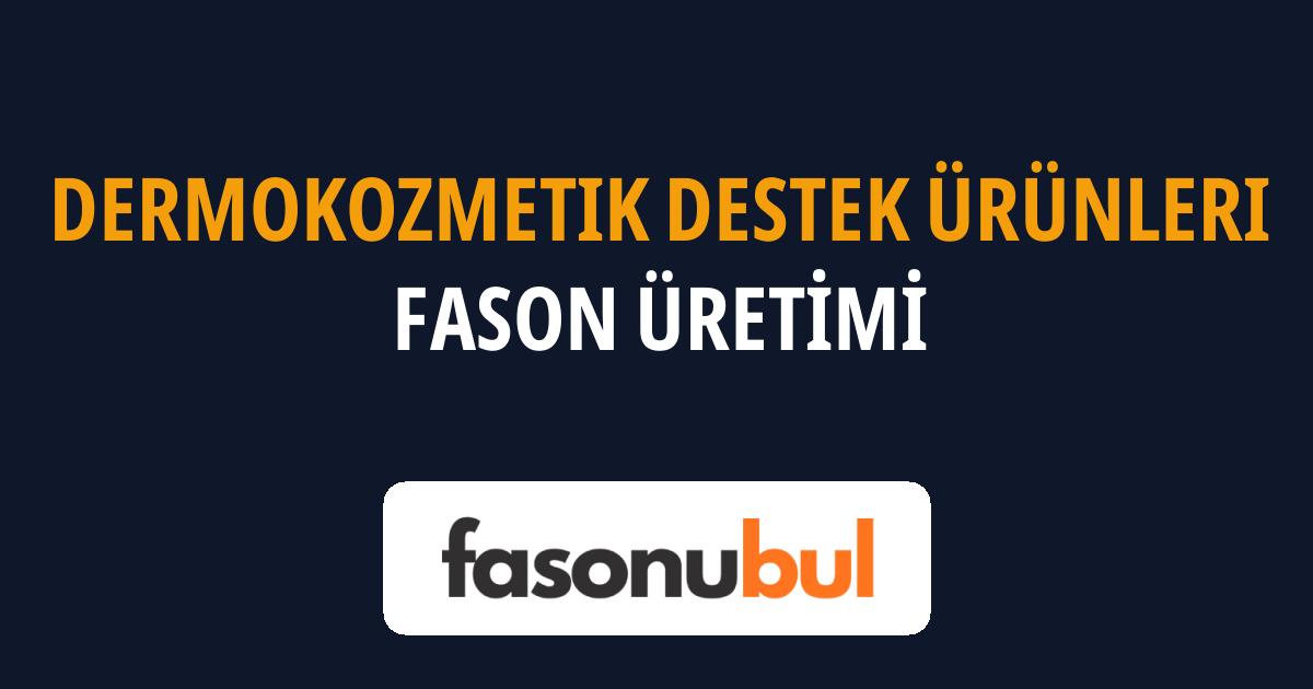Dermokozmetik Destek Ürünleri Fason Üreticileri