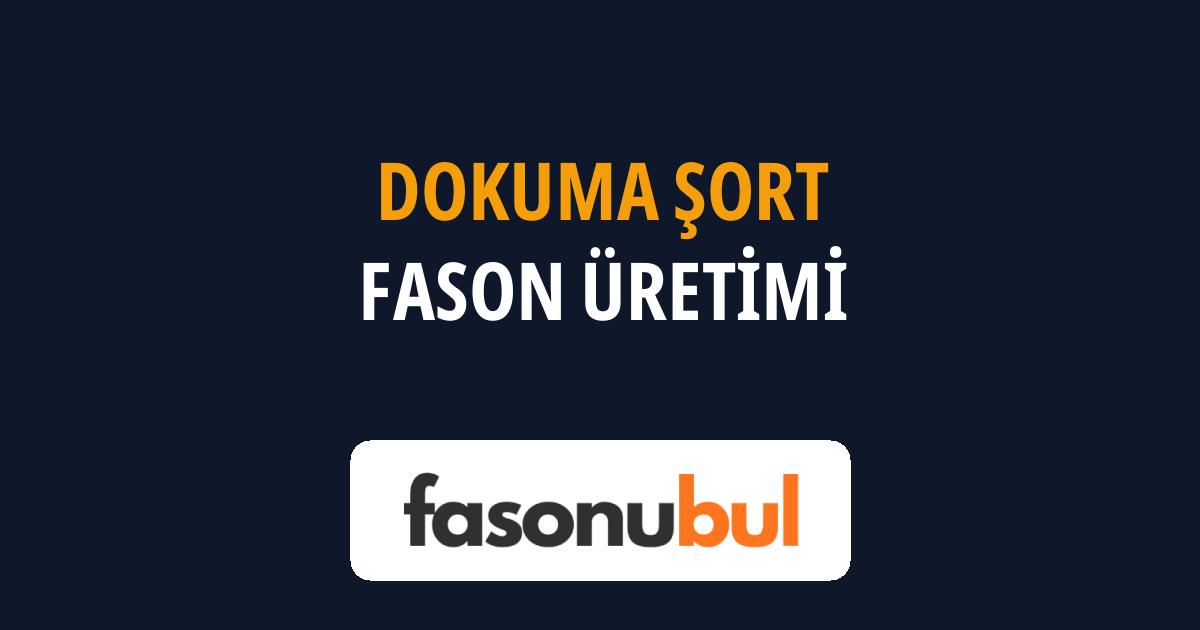 Dokuma Şort Fason Üreticileri