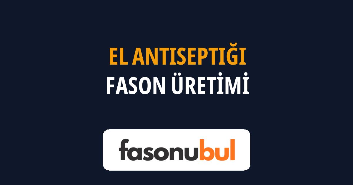 El Antiseptiği Fason Üreticileri