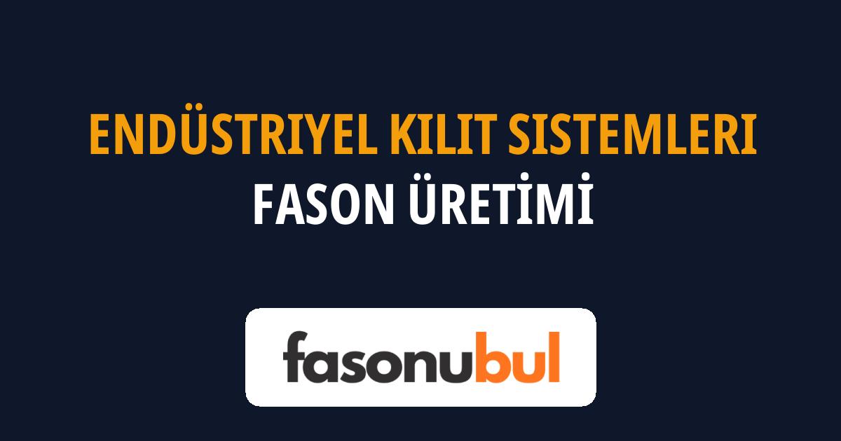 Endüstriyel Kilit Sistemleri Fason Üreticileri