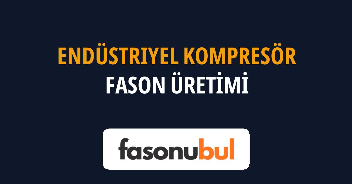 Endüstriyel Kompresör Fason Üreticileri