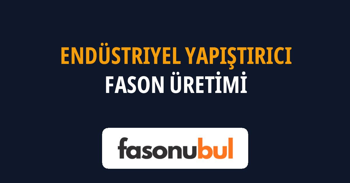 Endüstriyel Yapıştırıcı Fason Üreticileri