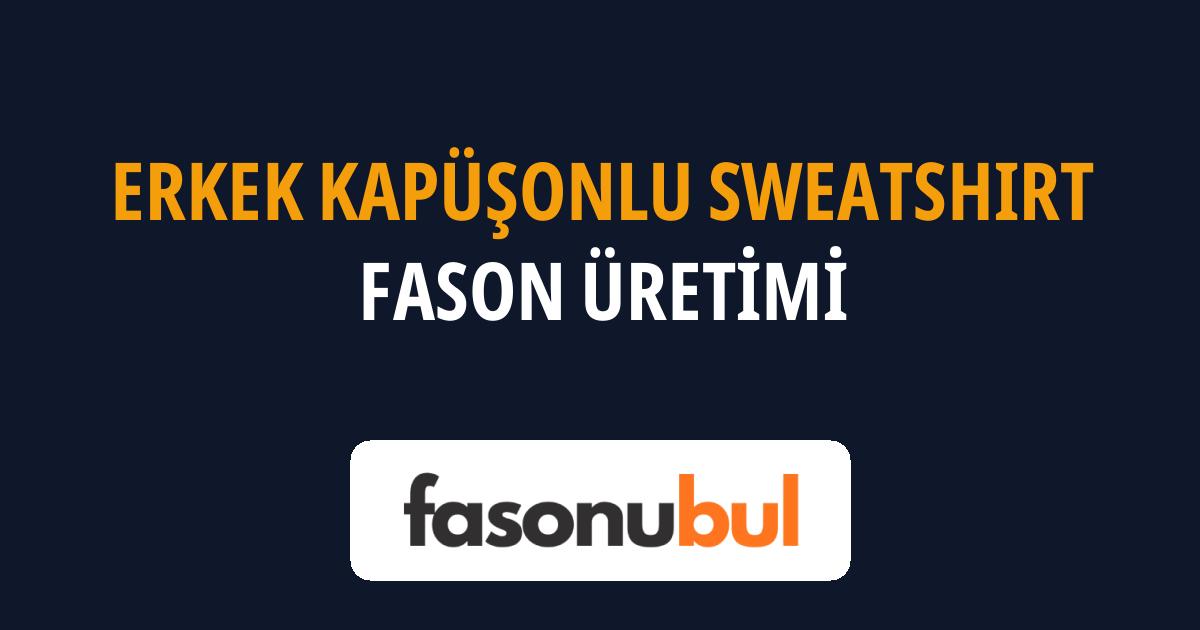 Erkek Kapüşonlu Sweatshirt Fason Üreticileri