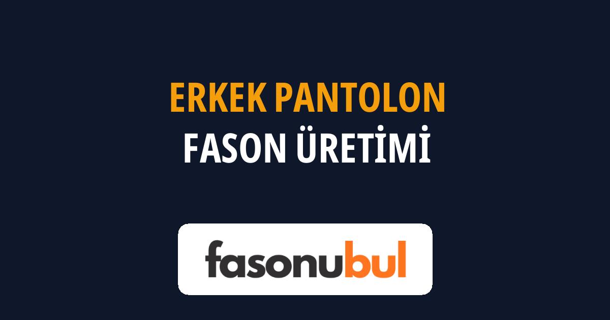 Erkek Pantolon Fason Üreticileri