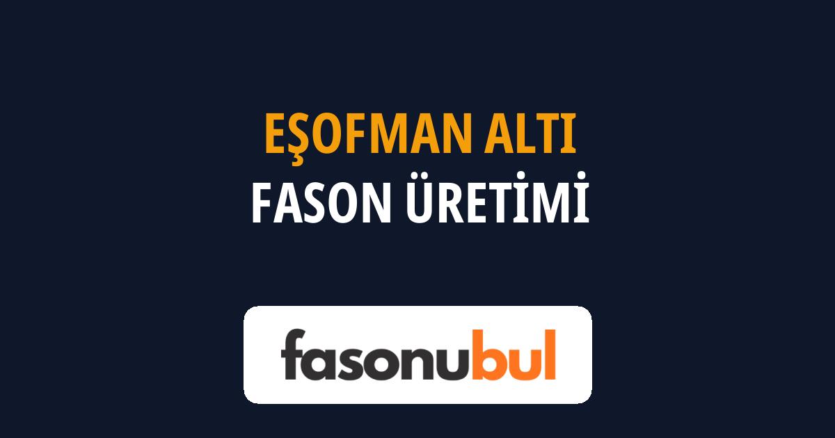 Eşofman Altı Fason Üreticileri