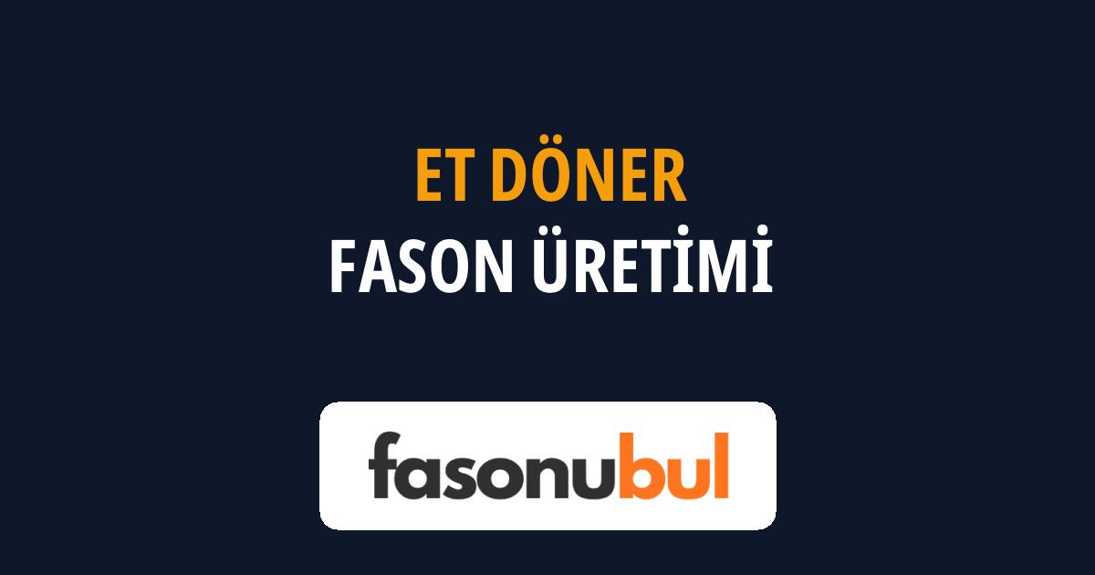 Et Döner Fason Üreticileri