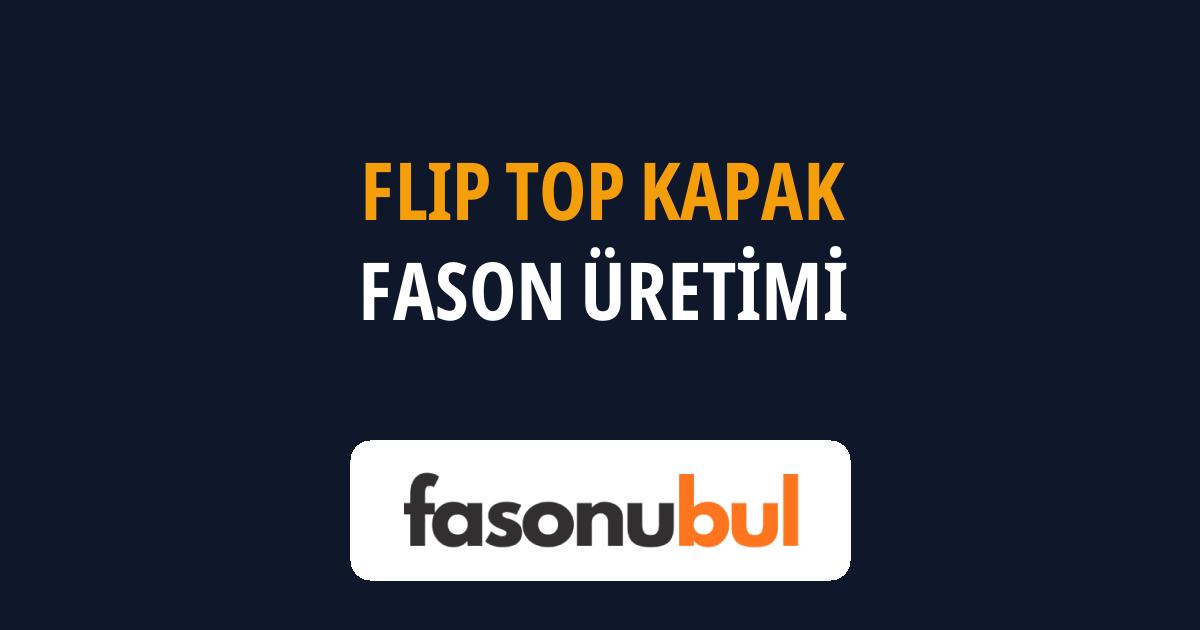 Flip Top Kapak Fason Üreticileri