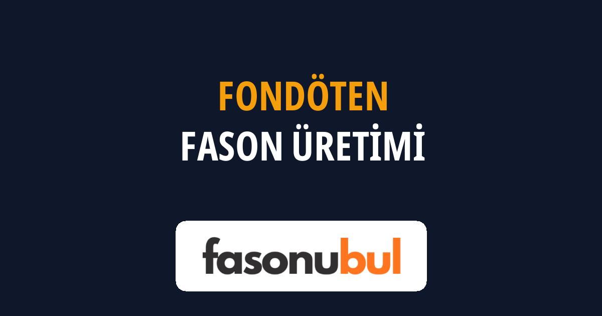 Fondöten Fason Üreticileri