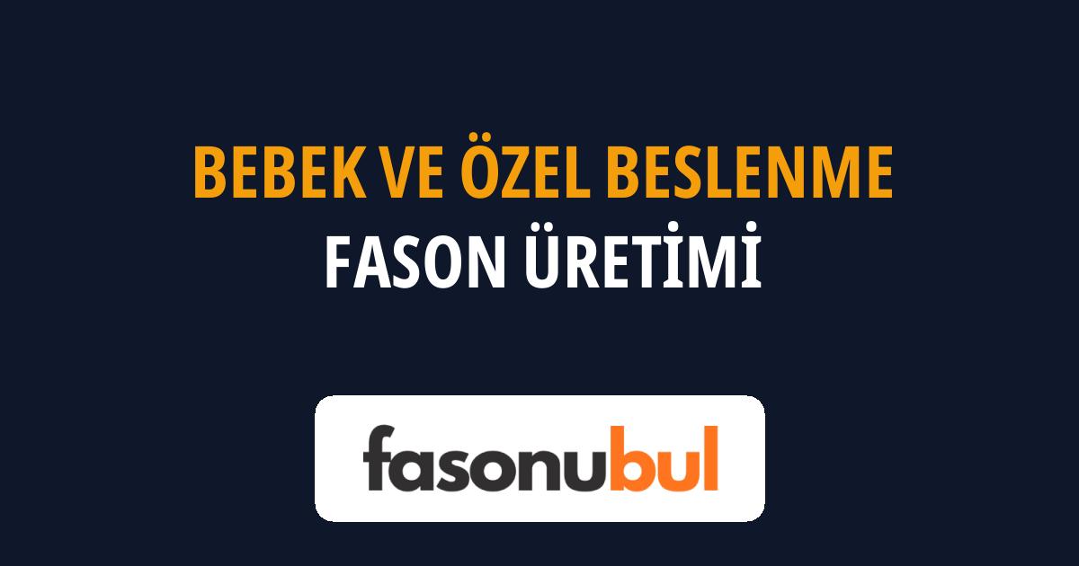 Bebek ve Özel Beslenme Fason Üreticileri