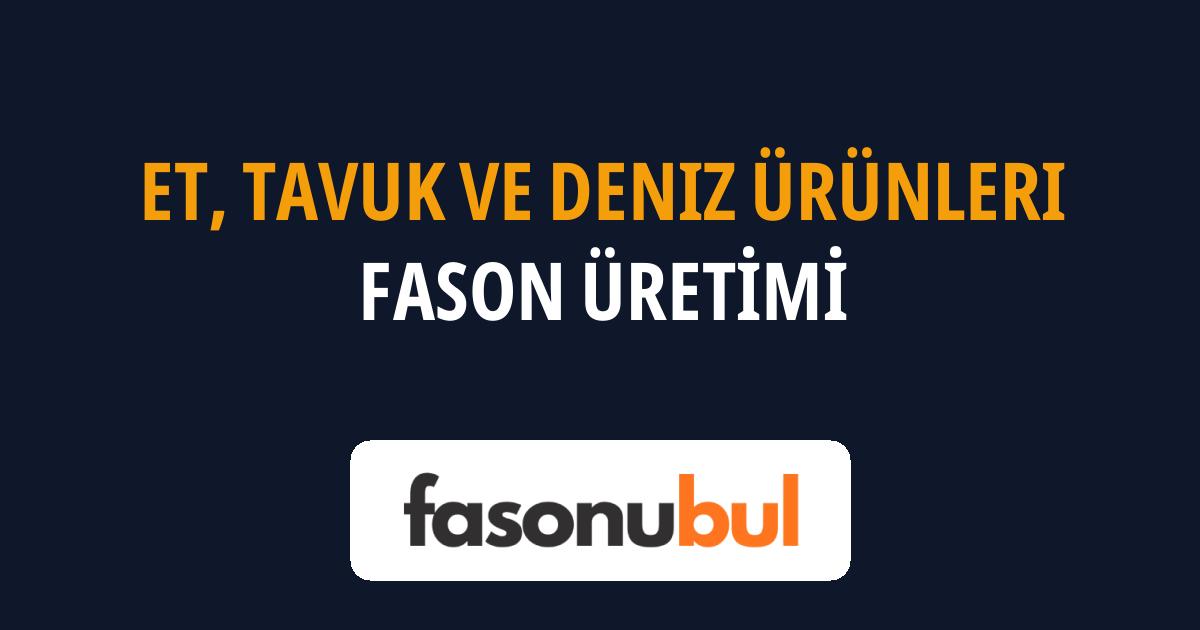 Et, Tavuk ve Deniz Ürünleri Fason Üreticileri