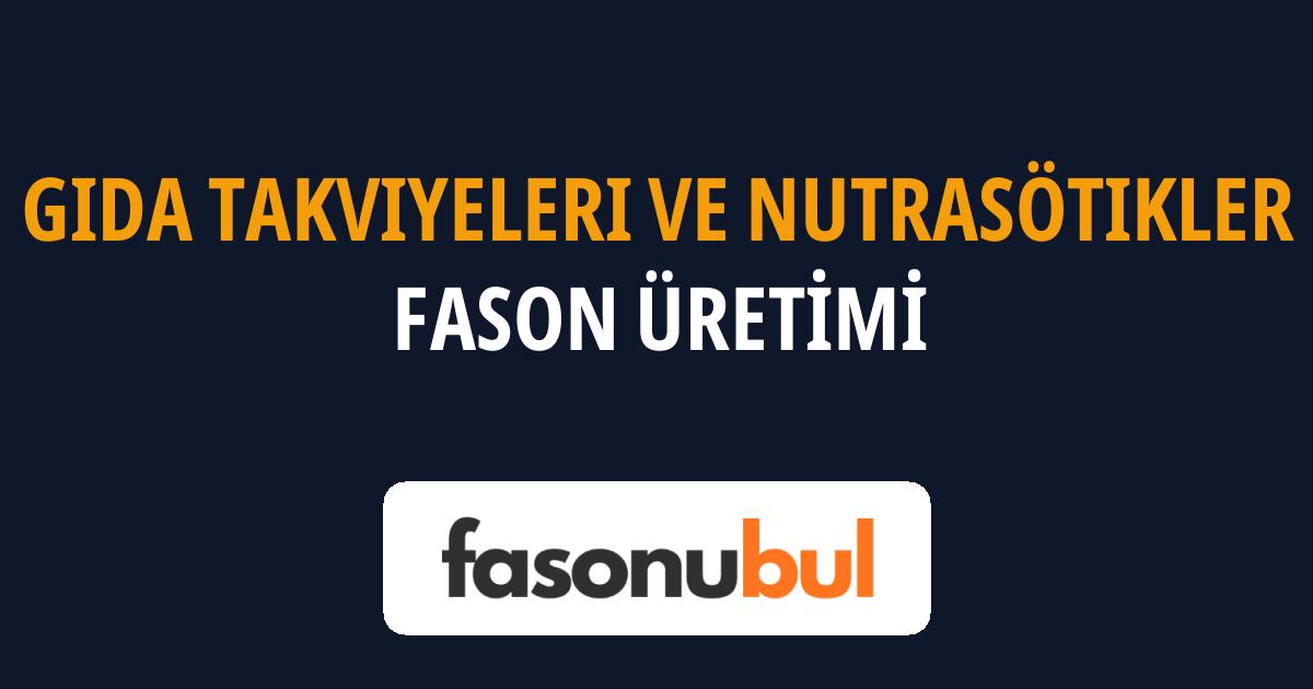 Gıda Takviyeleri ve Nutrasötikler Fason Üreticileri