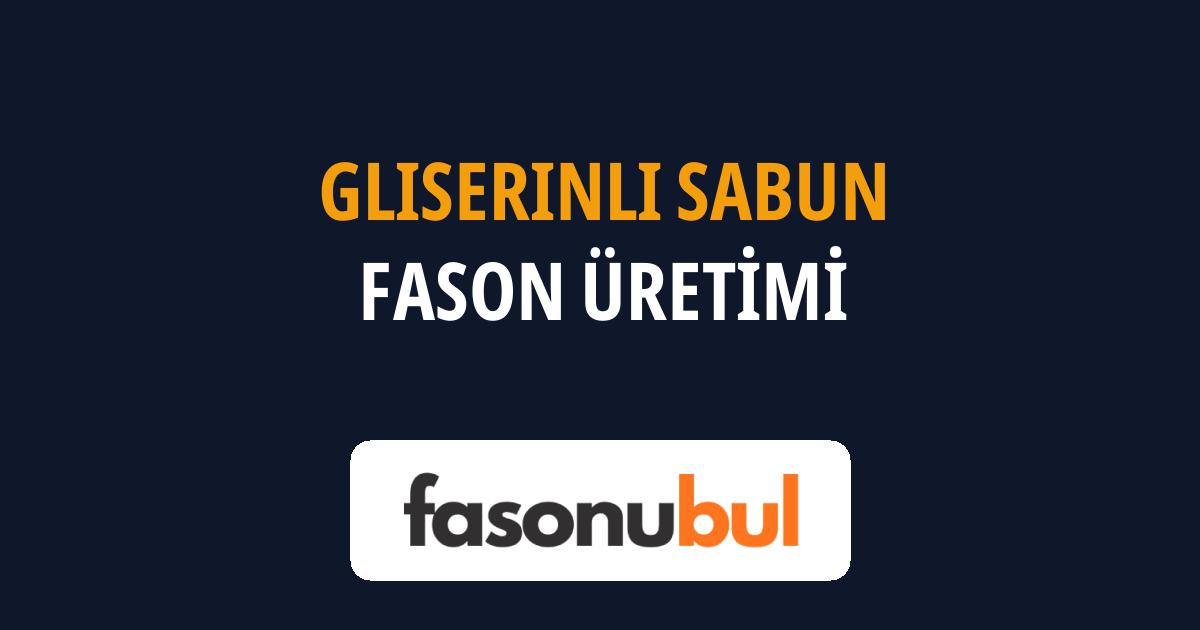 Gliserinli Sabun Fason Üreticileri