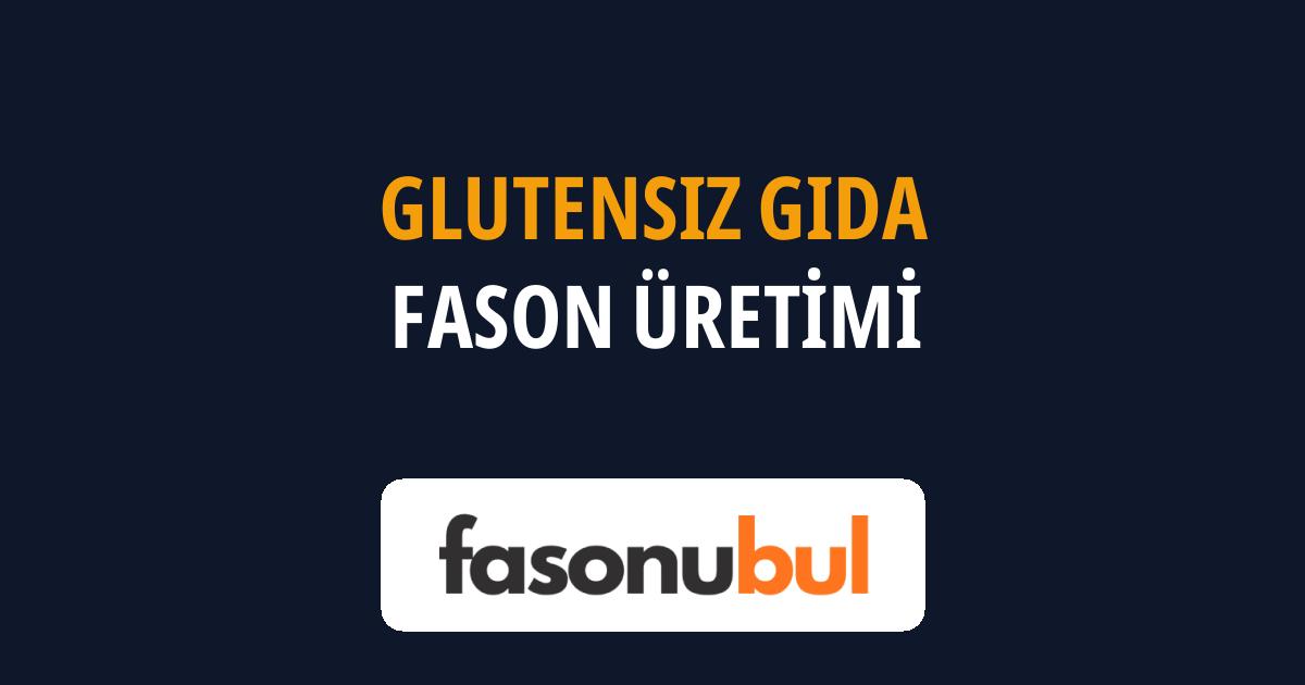 Glutensiz Gıda Fason Üreticileri