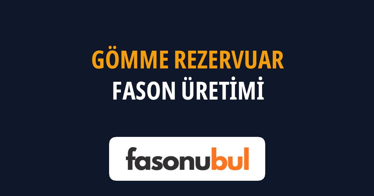 Gömme Rezervuar Fason Üreticileri