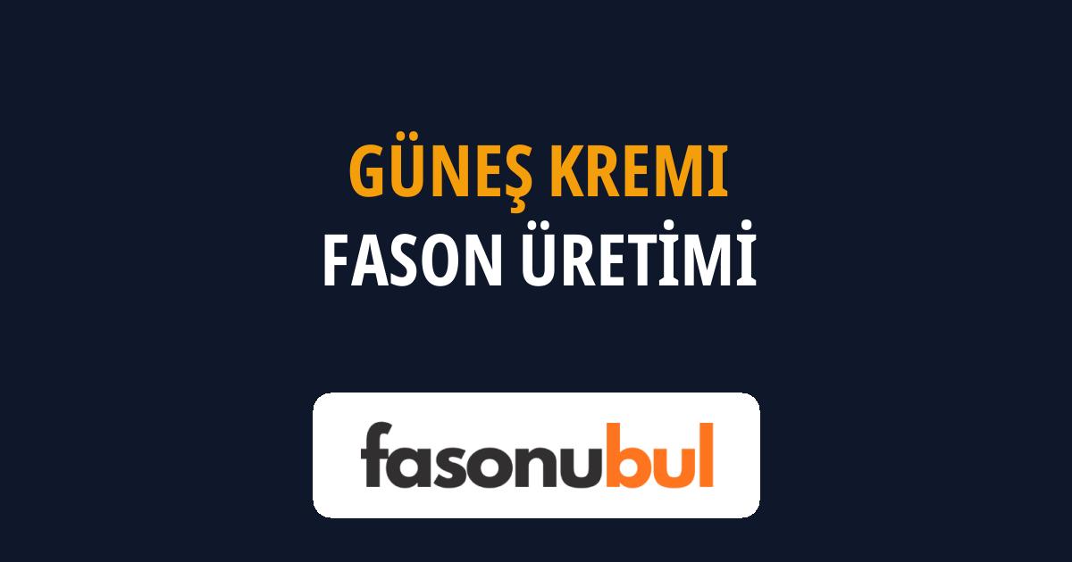 Güneş Kremi Fason Üreticileri