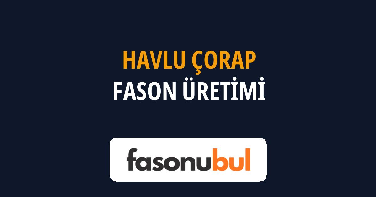 Havlu Çorap Fason Üreticileri