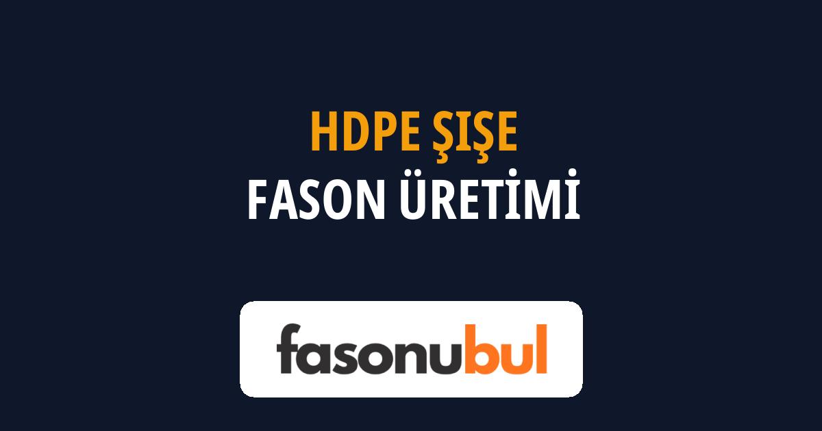 HDPE Şişe Fason Üreticileri