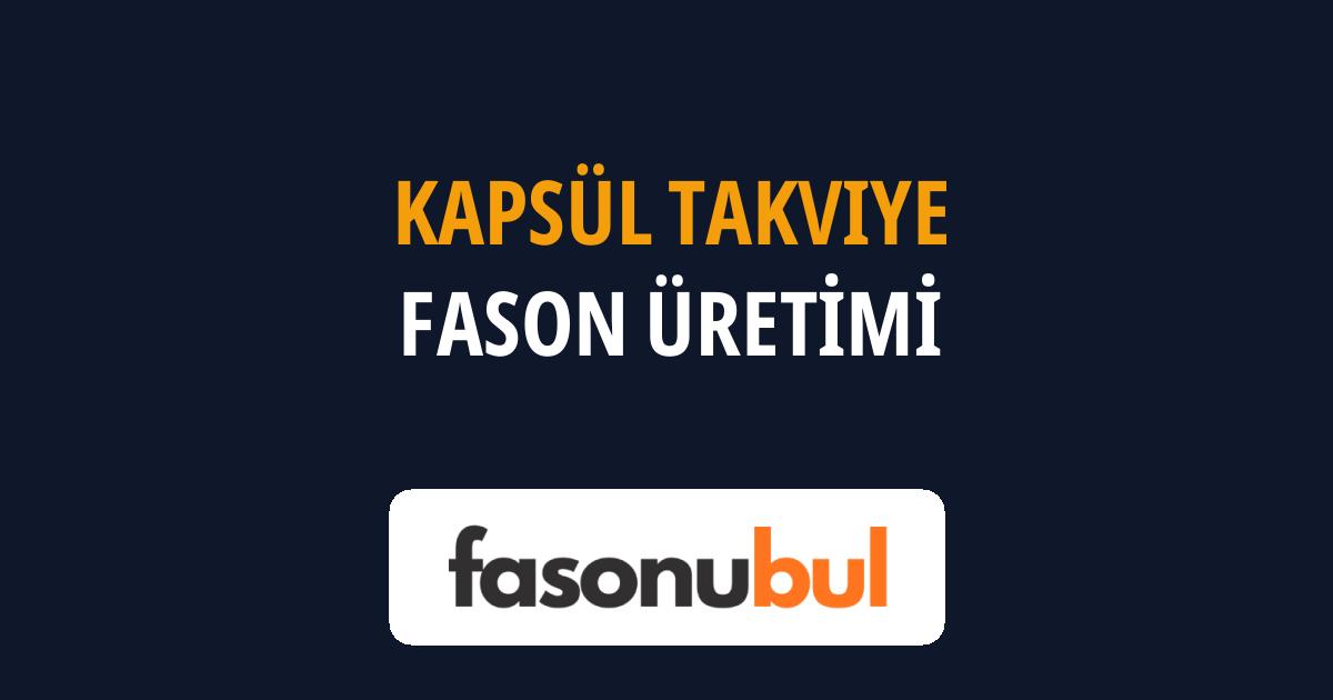 Kapsül Takviye Fason Üreticileri