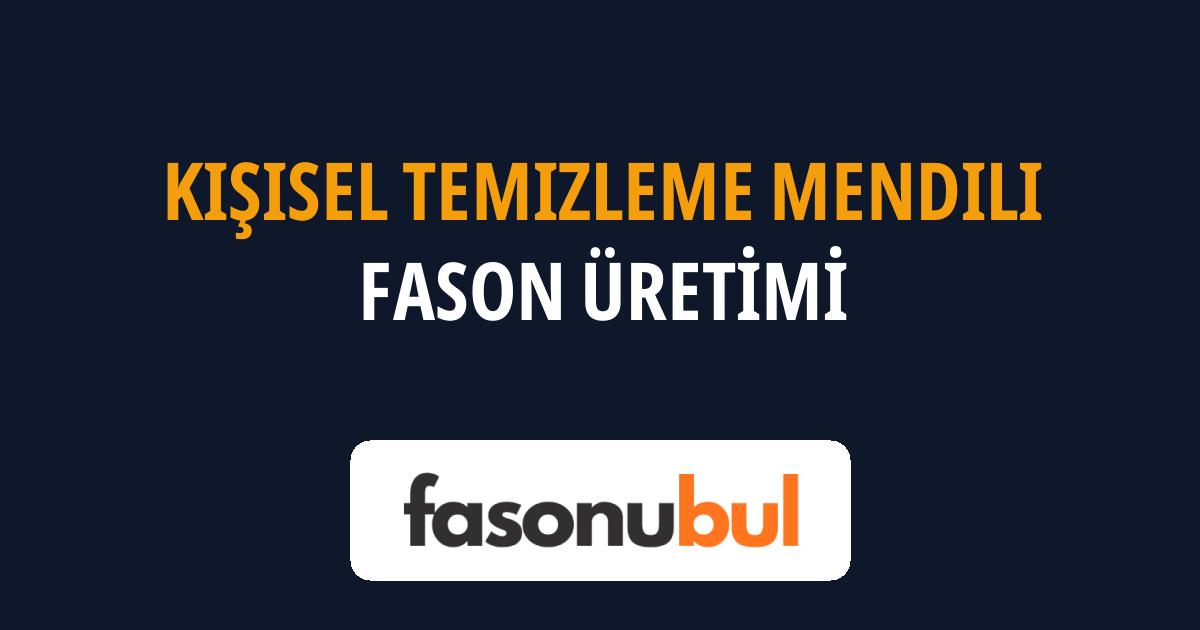 Kişisel Temizleme Mendili Fason Üreticileri