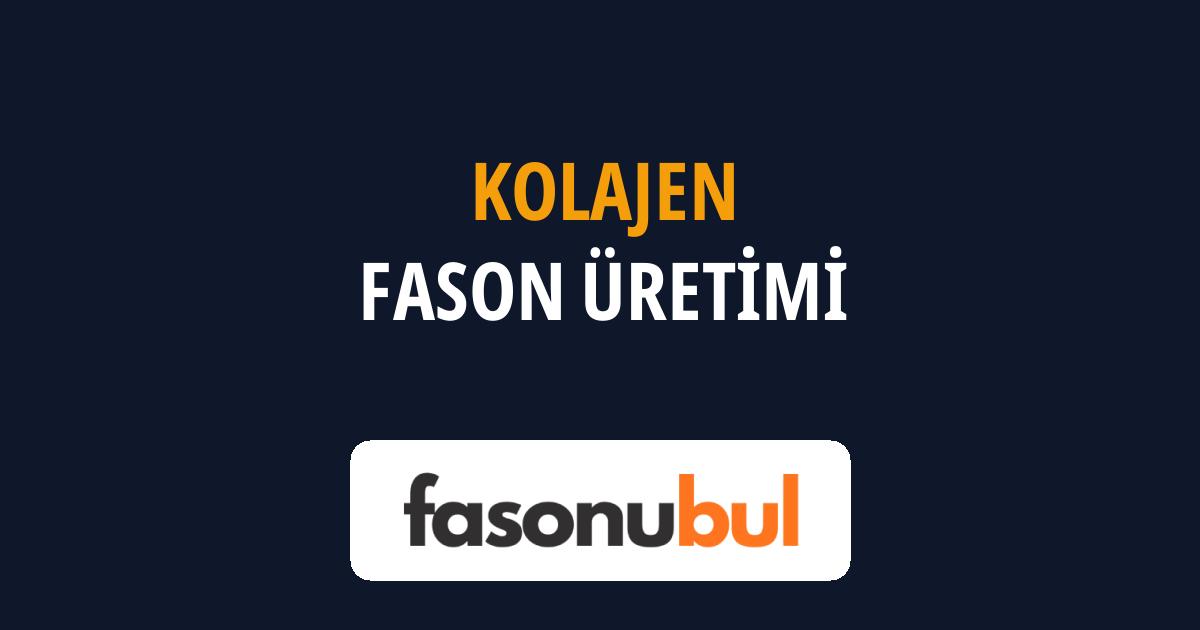 Kolajen Fason Üreticileri