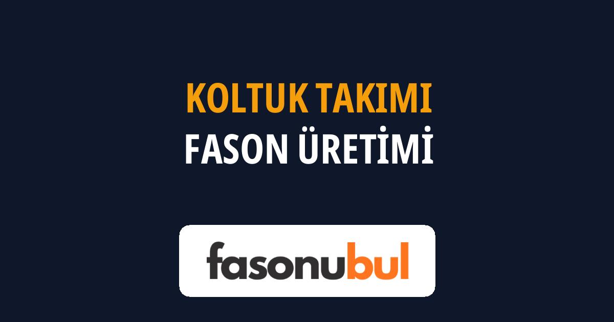 Koltuk Takımı Fason Üreticileri