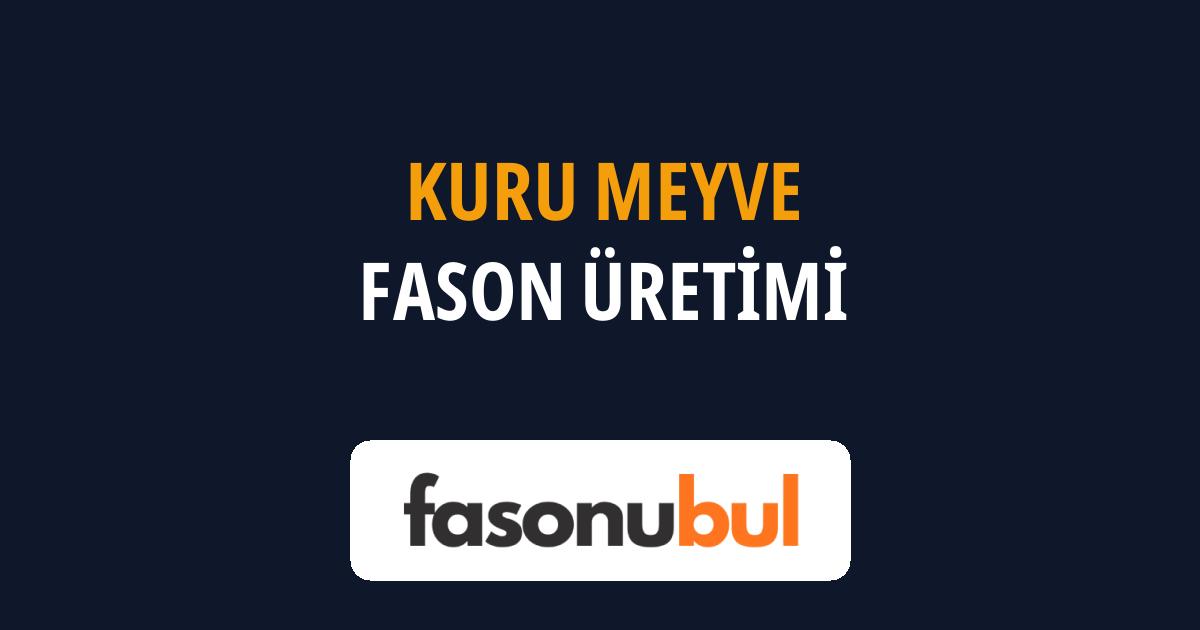 Kuru Meyve Fason Üreticileri