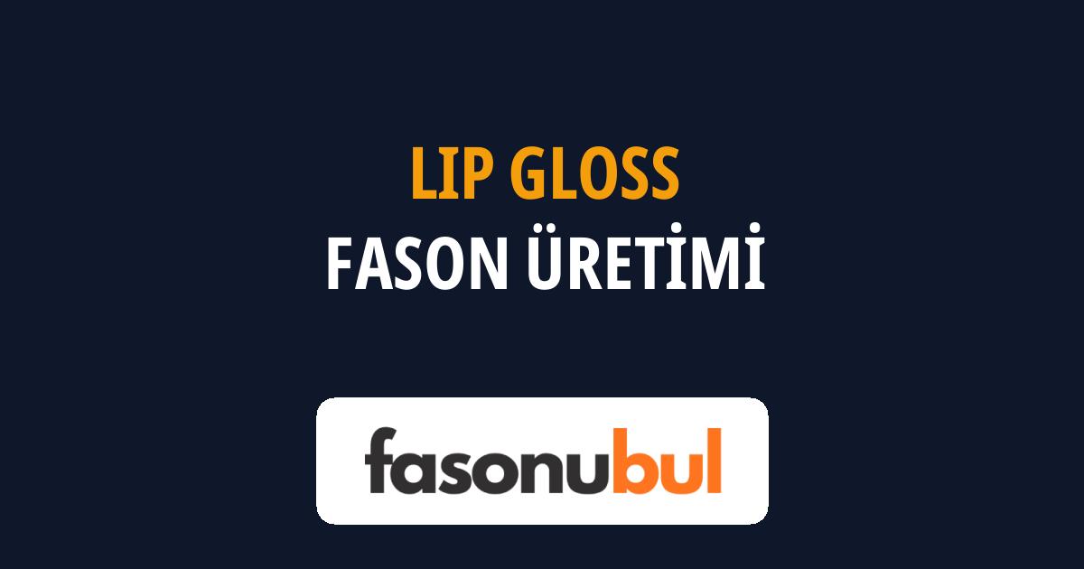 Lip Gloss Fason Üreticileri