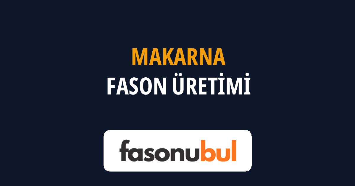 Makarna Fason Üreticileri