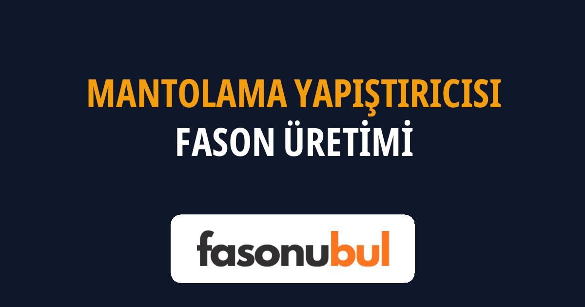 Mantolama Yapıştırıcısı Fason Üreticileri