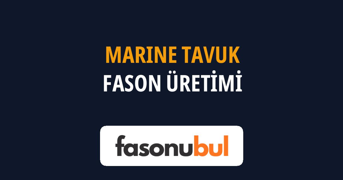 Marine Tavuk Fason Üreticileri